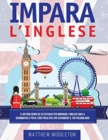 Image for Impara L&#39;Inglese : Il Metodo Semplice ed Efficace per Imparare l&#39;Inglese con la Grammatica e Piu di 1000 Frasi Utili per Espandere il Tuo Vocabolario