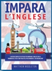 Image for Impara L&#39;Inglese : Il Metodo Semplice ed Efficace per Imparare l&#39;Inglese con la Grammatica e Piu di 1000 Frasi Utili per Espandere il Tuo Vocabolario