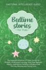 Image for Bedtime Stories For Kids : The Complete Collection Of Sleep Stories For Children, Mindfulness Learning, Deep Sleep Hypnosis, Mindful Meditations, Building Confidence And Thriving, Relaxing And Feeling