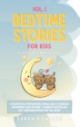 Image for Bedtime Stories for Kids Vol. 1 : A Collection of Inspirational Stories, Read to Stimulate and Improve Your Children&#39;s Cognitive Abilities and Self-Confidence Before They Fall Asleep
