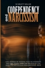 Image for Codependency and Narcissism : Love yourself by avoiding toxic relationships and toxic people. Overcome the fear of love addiction and recover from emotional abuse