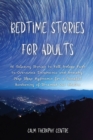 Image for Bedtime Stories for Adults : 16 Relaxing Stories to Fall Asleep Fast to Overcome Insomnia and Anxiety. Deep Sleep Hypnosis for a Peaceful Awakening of Stressed Out Adults