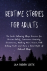 Image for Bedtime Stories for Adults : The Best Relaxing Sleep Stories for Stress Relief, Overcome Anxiety, Insomnia, Healing Your Brain, Fall Asleep Fast and Have a Good Night of Relaxed Sleep
