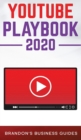 Image for YouTube Playbook 2020 The Practical Guide to Rapidly Growing Your YouTube Channel, Building Your Loyal Tribe, and Monetising Your Following ithout Selling Your Soul