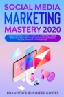 Image for Social Media Marketing 2020 : How You Can Rapidly Grow Your Youtube And Instagram, Build Your Brand, Find Your Loyal Tribe Of Customers And Stand Out On Social Media In Your Niche