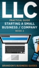 Image for LLC Practical Guide (Starting a Small Business / Company Book 2) : The Practical Guide To Starting, Forming, Converting &amp; Taxes For Limited Liability Companies