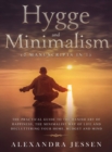 Image for Hygge and Minimalism (2 Manuscripts in 1) The Practical Guide to The Danish Art of Happiness, The Minimalist way of Life and Decluttering your Home, Budget and Mind