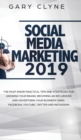 Image for Social Media Marketing 2019 How Small Businesses can Gain 1000&#39;s of New Followers, Leads and Customers using Advertising and Marketing on Facebook, Instagram, YouTube and More : How Small Businesses c