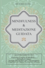 Image for Mindfulness e Meditazione Guidata : 4 in 1: Programma completo di Mindfulness e Meditazione Guidata. Tecniche Olistiche Reiki per l&#39; autoguarigione, l&#39; equilibrio dei Chakra e la riduzione dell&#39; ansia