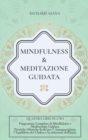 Image for Mindfulness e Meditazione Guidata : 4 in 1: Programma completo di Mindfulness e Meditazione Guidata. Tecniche Olistiche Reiki per l&#39; auto-guarigione, l&#39; equilibrio dei Chakra e la riduzione dell&#39;ansia