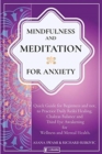Image for Mindfulness and Meditation for Anxiety : Quick Guide for Beginners and not, to Practice Daily Reiki Healing, Chakras Balance, and Third Eye Awakening for Wellness and Mental Health