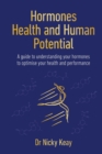 Image for Hormones, health and human potential  : a guide to understanding your hormones to optimise your health &amp; performance