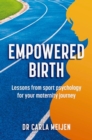 Image for Empowered birth  : lessons from sport psychology for your maternity journey
