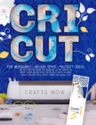 Image for Cricut 3 in 1 : The 2021 Updated Guide for Beginners on Mastering the Cricut Maker. Design Space and Project Ideas Included. For Cricut Explore Air 2, Cricut Maker, and Cricut Joy
