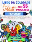 Image for Fanculo! Libro da colorare per adulti con 55 parolacce. : Colora che ti passa! Qui troverai tanti adorabili mostriciattoli pronti ad aiutarti contro l&#39;ansia, mandando a fanculo lo stress.