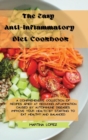 Image for The Easy Anti-Inflammatory Diet Cookbook : A comprehensive collection of recipes aimed at reducing inflammation caused by autoimmune diseases. Improve your health by starting to eat healthy and balanc