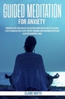 Image for Guided Meditation For Anxiety : Useful Exercises for Stress Relief, Relaxation, Mindfulness and Self-Healing. How to Increase Deep Sleep, Prevent Insomnia and Overcome Depression.