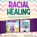 Image for Racial Healing : The Complete Guide on How to Educate your Child about Diversity + A Cute Picture Story to Help Kids understand Equality and Kindness