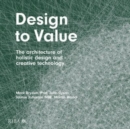 Image for Design to value  : the architecture of holistic design and creative technology