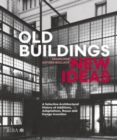 Image for Old buildings, new ideas  : a selective architectural history of additions, adaptations, reuse and design invention