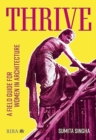 Image for Thrive  : a field guide for women in architecture