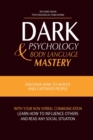 Image for Dark Psychology and Body Language Mastery : Discover How To Seduce and Captivate People With Your Non-Verbal Communication, Learn How To Influence Others and Read any Social Situation