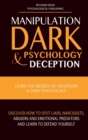 Image for Manipulation, Dark Psychology &amp; Deception : Learn the Secrets of Deception &amp; Dark Psychology. Discover how to Spot Liars, Narcissists, Abusers and Emotional Predators and Learn to Defend Yourself