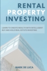 Image for Rental Property Investing : Learn to Create Wealth with Intelligent Buy and Hold Real Estate Investing