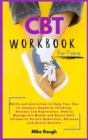 Image for CBT Workbook for Teens : Skills and Activities to Help Your Son to Conquer Negative Thinking, Anxiety and Depression. How to Manage his Moods and Boost Self- Esteem to Stress Reduction, Shyness and So