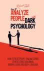 Image for How to Analyze People with Dark Psychology : How to Read People and Influence Others Using Subliminal Manipulation and Body Language