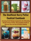 Image for The Unofficial Harry Potter Cocktail Cookbook