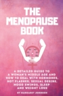 Image for The Menopause Book : A detailed guide to a woman&#39;s middle age and how to deal with hormones, hot flashes, sexual desire, mood swings, sleep and weight loss