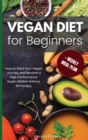 Image for Vegan Diet for Beginners : How to Start Your Vegan Journey and Become a High Performance Super-Athlete Without be Hungry:: How to Start Your Vegan Journey and Become a High-Performance Super-Athlete W