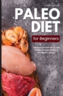 Image for Paleo Diet for Beginners : Discover the Secrets to Lose Weight and Get Healthy in the Modern World