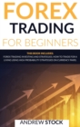 Image for Forex Trading For Beginners : This Book includes: Forex Trading Investing And Strategie. How To Trade For A Living Using High Probability Strategies On Currency Pairs