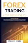 Image for Forex Trading For Beginners : This Book includes: Forex Trading Investing And Strategie. How To Trade For A Living Using High Probability Strategies On Currency Pairs
