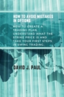 Image for How To Avoid Mistakes In Options : How to create a trading plan, understand what the strike price is and take your first steps in swing trading