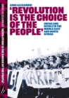 Image for Revolution is the choice of the people  : crisis and revolt in the Middle East &amp; North Africa