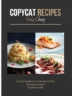 Image for Copycat Recipes : The Perfect Cookbook with 129 Quick and Easy Recipes from Famous Restaurants You Can Make at Home