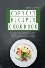 Image for Copycat Recipes Cookbook : Become a Masterchef Cooking The Best Known and Famous Recipes, from Your Favorite Restaurants to Your Home