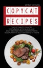 Image for Copycat Recipes : The Ultimate Copycat Cookbook with Quick and Easy Recipes from Your Favorite Restaurants You Can Make at Home