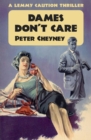 Image for Dames Don&#39;t Care: A Lemmy Caution Thriller