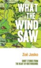 Image for What the Wind Saw: Short Stories from the Heart of Hertfordshire
