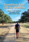 Image for Transform Your Life by Walking: Share in One Woman&#39;s Thoughts as She Hikes Across Spain