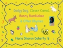 Image for Dodgy Dog, Clever Camel, Bonny Bumblebee And Other Rhymes