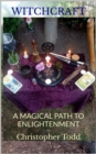 Image for Witchcraft : A Magical Path to Enlightenment