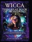 Image for Wicca the Great Book of Awakening : A Journey Between Esotericism, Magic, Practical Exercises to Enter the New Era