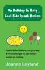 Image for On Holiday In Italy Cool Kids Speak Italian