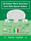 Image for 40 Italian Word Searches Cool Kids Speak Italian