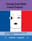 Image for Young Cool Kids Learn French : Fun activities and colouring pages in French for 5-7 year olds